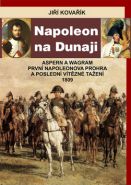 Nejv�t�� obr�zek v�robku kniha Napoleon na Dunaji - Aspern a Wagram - Prvn� Napoleonova por�ka a posledn� v�t�zn� ta�en� 1809 Kova��k Ji��