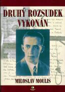 Největší obrázek výrobku Druhý rozsudek vykonán Moulis Miloslav Největší obrázek výrobku Druhý rozsudek vykonán Moulis Miloslav