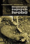 Největší obrázek výrobku kniha Bratrstvo tajných hrobů - 2. vydání Valerián Luboš, Šulc Viktorín Největší obrázek výrobku kniha Bratrstvo tajných hrobů - 2. vydání Valerián Luboš, Šulc Viktorín