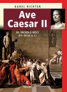 Největší obrázek výrobku Ave Caesar II - Na vrcholu moci (61–44 př. n. l.) Richter Karel Největší obrázek výrobku Ave Caesar II - Na vrcholu moci (61–44 př. n. l.) Richter Karel
