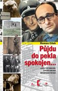 Největší obrázek výrobku kniha Půjdu do pekla spokojen - Adolf Eichmann: životní dráha masového vraha Cílek Roman Největší obrázek výrobku kniha Půjdu do pekla spokojen - Adolf Eichmann: životní dráha masového vraha Cílek Roman