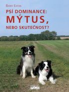 Největší obrázek výrobku Psí dominance: Mýtus, nebo skutečnost? Eaton Barry Největší obrázek výrobku Psí dominance: Mýtus, nebo skutečnost? Eaton Barry