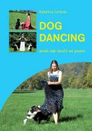 Největší obrázek výrobku Dog Dancing aneb Jak tančit se psem Lerlová Kateřina Největší obrázek výrobku Dog Dancing aneb Jak tančit se psem Lerlová Kateřina