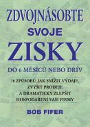 Největší obrázek výrobku Zdvojnásobte svoje zisky do 6 měsíců nebo dřív Fifer Bob Největší obrázek výrobku Zdvojnásobte svoje zisky do 6 měsíců nebo dřív Fifer Bob