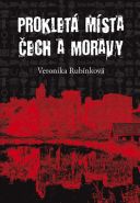 Největší obrázek výrobku Prokletá místa Čech a Moravy Rubínková Veronika Největší obrázek výrobku Prokletá místa Čech a Moravy Rubínková Veronika