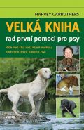 Největší obrázek výrobku Velká kniha rad první pomoci pro psy Carruthers Harvey Největší obrázek výrobku Velká kniha rad první pomoci pro psy Carruthers Harvey