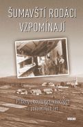 Největší obrázek výrobku Šumavští rodáci vzpomínají - Příběhy z bouřlivých válečných i poválečných let kolektiv autorů Největší obrázek výrobku Šumavští rodáci vzpomínají - Příběhy z bouřlivých válečných i poválečných let kolektiv autorů