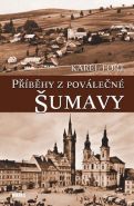 Největší obrázek výrobku Příběhy z poválečné Šumavy Fořt Karel Největší obrázek výrobku Příběhy z poválečné Šumavy Fořt Karel