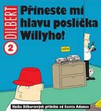 Největší obrázek výrobku Dilbert 2 - Přineste mi hlavu poslíčka Willyho! Adams Scott Největší obrázek výrobku Dilbert 2 - Přineste mi hlavu poslíčka Willyho! Adams Scott