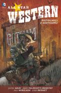 Největší obrázek výrobku All Star Western 1 - Pistolníci z Gothamu Gray Justin, Palmiotti Jimmy, Největší obrázek výrobku All Star Western 1 - Pistolníci z Gothamu Gray Justin, Palmiotti Jimmy,