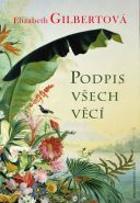 Největší obrázek výrobku kniha Podpis všech věcí Gilbertová Elizabeth Největší obrázek výrobku kniha Podpis všech věcí Gilbertová Elizabeth
