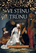 Největší obrázek výrobku kniha Ve stínu trůnu - Vášně a intriky na dvoře posledních tudorovců Fremantleová Elizabeth Největší obrázek výrobku kniha Ve stínu trůnu - Vášně a intriky na dvoře posledních tudorovců Fremantleová Elizabeth