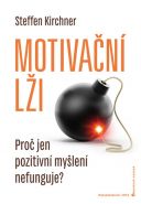 Největší obrázek výrobku Motivační lži - Proč jen pozitivní myšlení nefunguje? Kirchner Steffen Největší obrázek výrobku Motivační lži - Proč jen pozitivní myšlení nefunguje? Kirchner Steffen