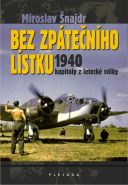 Nejv�t�� obr�zek v�robku Bez zp�te�n�ho l�stku 1940 - kapitoly z leteck� v�lky �najdr Miroslav