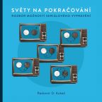 Největší obrázek výrobku Světy na pokračování - Rozbor možností seriálového vyprávění Kokeš Radomír D. Největší obrázek výrobku Světy na pokračování - Rozbor možností seriálového vyprávění Kokeš Radomír D.