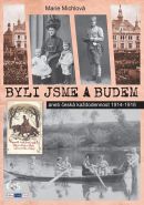 Nejv�t�� obr�zek v�robku Byli jsme a budem aneb �esk� ka�dodennost 1914-1918 Michlov� Marie