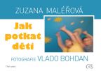 Nejv�t�� obr�zek v�robku kniha Jak potkat d�ti Mal��ov� Zuzana
