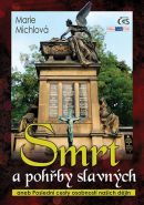 Nejv�t�� obr�zek v�robku kniha Smrt a poh�by slavn�ch aneb Posledn� cesty osobnost� na�ich d�jin Michlov� Marie