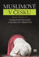 Největší obrázek výrobku Muslimové v Česku - Etablování muslimů a islámu na veřejnosti Topinka Daniel Největší obrázek výrobku Muslimové v Česku - Etablování muslimů a islámu na veřejnosti Topinka Daniel