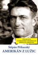 Největší obrázek výrobku kniha Amerikán z Lužic Příkazský Štěpán Největší obrázek výrobku kniha Amerikán z Lužic Příkazský Štěpán