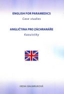 Největší obrázek výrobku Angličtina pro záchranáře - Kazuistiky / English for Paramedics - Case studies Baumruková Irena Největší obrázek výrobku Angličtina pro záchranáře - Kazuistiky / English for Paramedics - Case studies Baumruková Irena