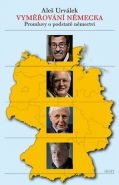 Největší obrázek výrobku Vyměřování Německa - Promluvy o podstatě němectví Urválek Aleš Největší obrázek výrobku Vyměřování Německa - Promluvy o podstatě němectví Urválek Aleš