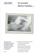 Nejv�t�� obr�zek v�robku kniha Vy nezn�te Mirka Tich�ho... Oli� Ji��
