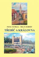 Největší obrázek výrobku Třebíč a královna Navrkal Pavel, Zeibert Milan Největší obrázek výrobku Třebíč a královna Navrkal Pavel, Zeibert Milan