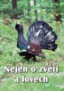 Největší obrázek výrobku Nejen o zvěři a lovech Novák Jan Největší obrázek výrobku Nejen o zvěři a lovech Novák Jan