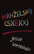 Nejv�t�� obr�zek v�robku kniha Man�elsk� sex Kornbluth Jesse