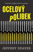 Největší obrázek výrobku kniha Ocelový polibek Deaver Jeffery Největší obrázek výrobku kniha Ocelový polibek Deaver Jeffery