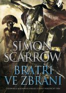 Největší obrázek výrobku kniha Bratři ve zbrani Scarrow Simon Největší obrázek výrobku kniha Bratři ve zbrani Scarrow Simon