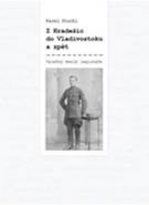 Nejv�t�� obr�zek v�robku kniha Z Hrade�ic do Vladivostoku a zp�t - Z den�ku legion��e Stuchl Karel