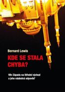 Nejv�t�� obr�zek v�robku Kde se stala chyba? - Vliv Z�padu na St�edn� V�chod a jeho n�sledn� odpov�� Lewis Bernard