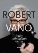Největší obrázek výrobku kniha Robert Vano: Fotka nemusí být ostrá Vano Robert Největší obrázek výrobku kniha Robert Vano: Fotka nemusí být ostrá Vano Robert