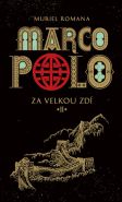 Největší obrázek výrobku kniha Marco Polo II - Za velkou zdí Romanová Muriel Největší obrázek výrobku kniha Marco Polo II - Za velkou zdí Romanová Muriel