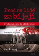 Největší obrázek výrobku Proč se lidé zabíjejí? - Evoluční okno do lidské duše Zrzavý Jan Největší obrázek výrobku Proč se lidé zabíjejí? - Evoluční okno do lidské duše Zrzavý Jan