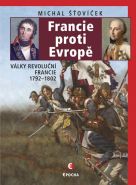 Největší obrázek výrobku Francie proti Evropě - Války revoluční Francie 1792-1802 Šťovíček Michal Největší obrázek výrobku Francie proti Evropě - Války revoluční Francie 1792-1802 Šťovíček Michal