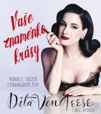 Nejv�t�� obr�zek v�robku Va�e znam�nko kr�sy - Pr�vodce sv�tem extravagantn� �eny Von Teesen Dita, Apodaca Rose