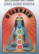 Nejv�t�� obr�zek v�robku Z�kladn� kniha o �akr�ch Sharamonov� Shalila, Baginski Bodo J.,