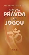 Největší obrázek výrobku Skrytá pravda za jógou Mihulová Marie, Svoboda Milan, Největší obrázek výrobku Skrytá pravda za jógou Mihulová Marie, Svoboda Milan,