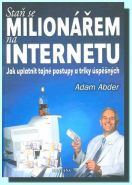 Největší obrázek výrobku Staň se milionářem na internetu - Jak uplatnit tajné postupy a triky úspěšných Abder Adam Největší obrázek výrobku Staň se milionářem na internetu - Jak uplatnit tajné postupy a triky úspěšných Abder Adam