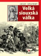 Největší obrázek výrobku Velká siouxská válka Opatrný Josef Největší obrázek výrobku Velká siouxská válka Opatrný Josef