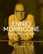 Největší obrázek výrobku kniha Ennio Morricone a jeho filmový svět Šmíd Jan Největší obrázek výrobku kniha Ennio Morricone a jeho filmový svět Šmíd Jan