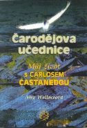 Nejv�t�� obr�zek v�robku kniha �arod�jova u�ednice - M�j �ivot s Carlosem Castanedou Wallaceov� Amy