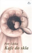Největší obrázek výrobku kniha Kafe do skla Láska Petr Největší obrázek výrobku kniha Kafe do skla Láska Petr