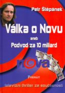 Největší obrázek výrobku Válka o Novu aneb Podvod za 10 miliard Štěpánek Petr Největší obrázek výrobku Válka o Novu aneb Podvod za 10 miliard Štěpánek Petr