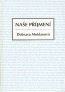 Největší obrázek výrobku Naše příjmení Moldanová Dobrava Největší obrázek výrobku Naše příjmení Moldanová Dobrava