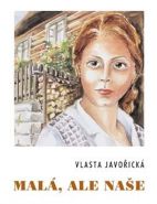 Nejv�t�� obr�zek v�robku kniha Mal�, ale na�e Javo�ick� Vlasta