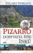 Nejv�t�� obr�zek v�robku kniha Pizarro - dobyvatel ��e Ink� Styrling Stuart